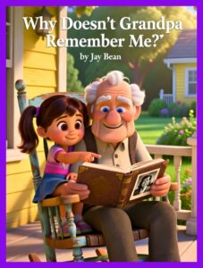 Why Doesn’t Grandpa Remember Me?